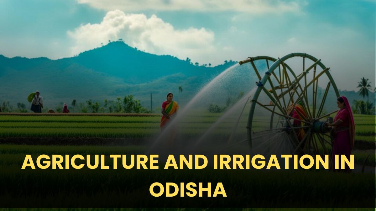 AGRICULTURE AND IRRIGATION IN ODISHA