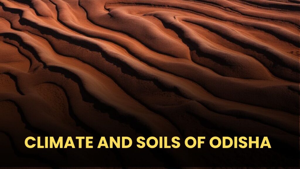 CLIMATE AND SOILS OF ODISHA