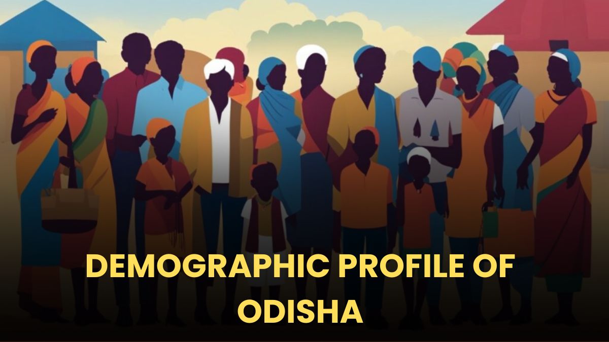 DEMOGRAPHIC PROFILE OF ODISHA